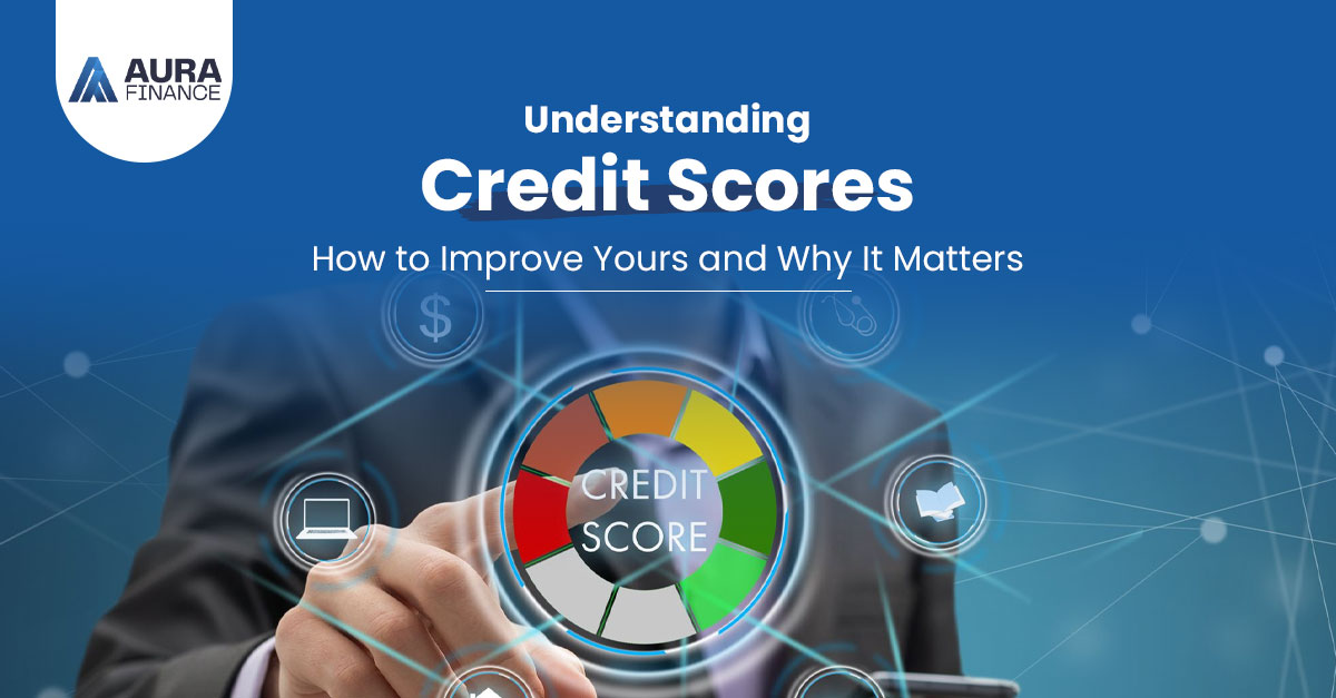 Understanding Credit Scores: How to Improve Yours