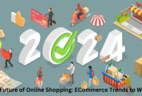 What Are The Latest Trends In E-Commerce And Online Shopping